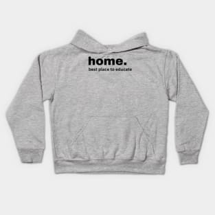 home.  best place to educate Kids Hoodie